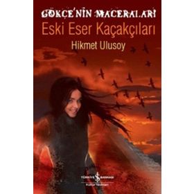 GÖKÇE'NİN MACERALARI - ESKI ESER KAÇAKÇILARI - HIKMET ULUSOY