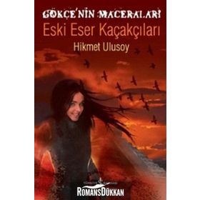 GÖKÇE'NİN MACERALARI - ESKI ESER KAÇAKÇILARI - HIKMET ULUSOY