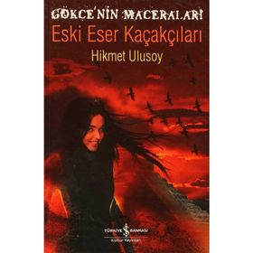 GÖKÇE'NİN MACERALARI - ESKI ESER KAÇAKÇILARI - HIKMET ULUSOY
