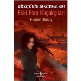GÖKÇE'NİN MACERALARI - ESKI ESER KAÇAKÇILARI - HIKMET ULUSOY
