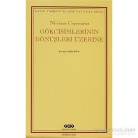 Gökcisimlerinin Dönüşleri Üzerine - Nicolaus Copernicus