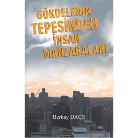 Gökdelenin Tepesinden İnsan Manzaraları - Berkay Daçe