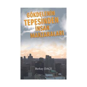 Gökdelenin Tepesinden İnsan Manzaraları - Berkay Daçe