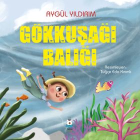Gökkuşağı Balığı - Aygül Yıldırım