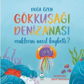 Gökkuşağı Denizanası Renklerini Nasıl Kaybetti? Doğa Özen