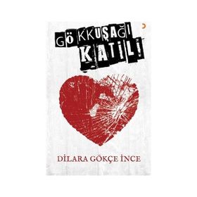 Gökkuşağı Katili - Dilara Gökçe İnce