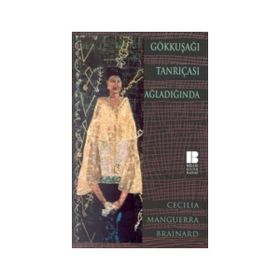GÖKKUŞAĞI TANRIÇASI AĞLADIĞINDA - CECILIA MANGUERRA BRAINARD