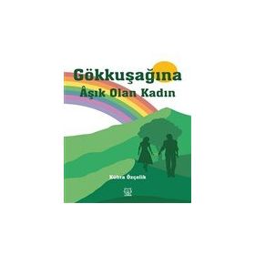 Gökkuşağına Aşık Olan Kadın - Kübra Özçelik