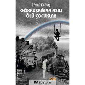 Gökkuşağına Asılı Ölü Çocuklar - Ünal Yalvaç