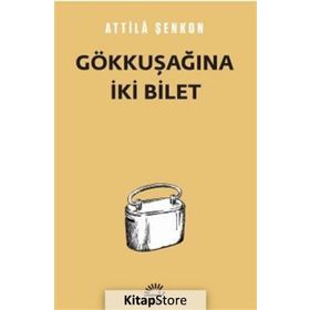 GÖKKUŞAĞINA İKI BILET - ATTILÂ ŞENKON (ISBN:9786051400273)