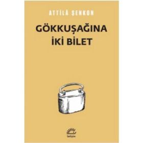 GÖKKUŞAĞINA İKI BILET - ATTILÂ ŞENKON (ISBN:9786051400273)