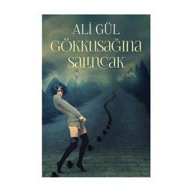 Gökkuşağına Salıncak - Ali Gül