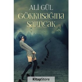 Gökkuşağına Salıncak - Ali Gül