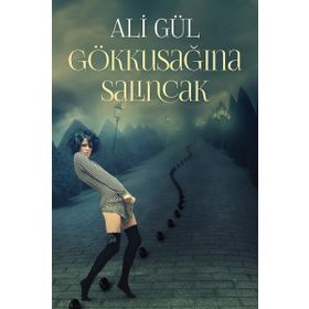Gökkuşağına Salıncak - Ali Gül