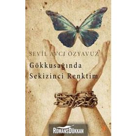Gökkuşağında Sekizinci Renktim - Sevil Avcı Özyavuz