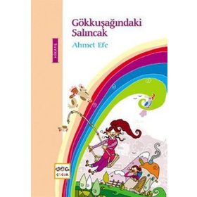 Gökkuşağındaki Salıncak - Ahmet Efe