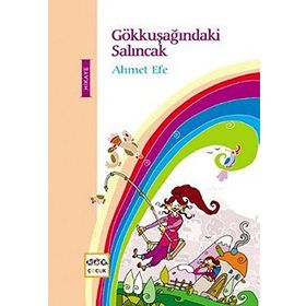 Gökkuşağındaki Salıncak - Ahmet Efe