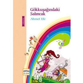 Gökkuşağındaki Salıncak - Ahmet Efe