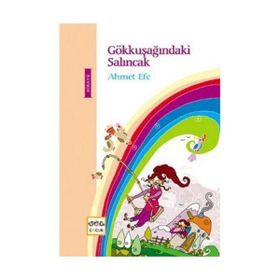 Gökkuşağındaki Salıncak - Ahmet Efe