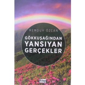 Gökkuşağından Yansıyan Gerçekler - Memduh Özcan