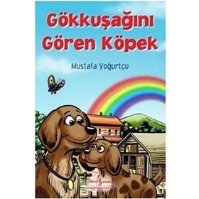 Gökkuşağını Gören Köpek - Mustafa Yoğurtçu