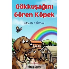 Gökkuşağını Gören Köpek - Mustafa Yoğurtçu