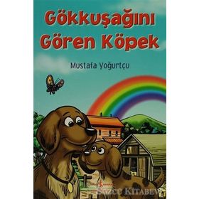 Gökkuşağını Gören Köpek - Mustafa Yoğurtçu