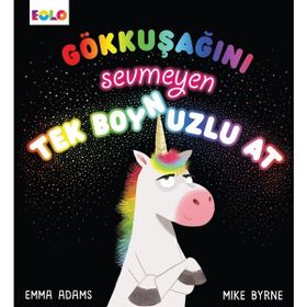 Gökkuşağını Sevmeyen Tek Boynuzlu At - Emma Adams
