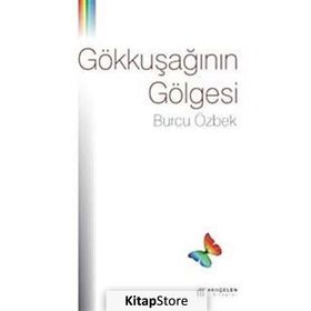 Gökkuşağının Gölgesi - Burcu Özbek