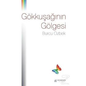 Gökkuşağının Gölgesi - Burcu Özbek