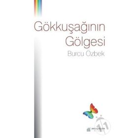 Gökkuşağının Gölgesi - Burcu Özbek
