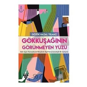 Gökkuşağının Görünmeyen Yüzü Gözde Hazal Yılmaz