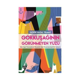 Gökkuşağının Görünmeyen Yüzü Gözde Hazal Yılmaz