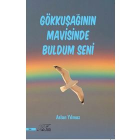 Gökkuşağının Mavisinde Buldum Seni - Aslan Yılmaz