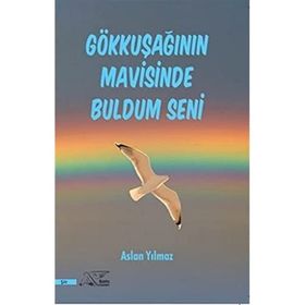 Gökkuşağının Mavisinde Buldum Seni - Aslan Yılmaz