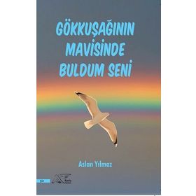 Gökkuşağının Mavisinde Buldum Seni - Aslan Yılmaz