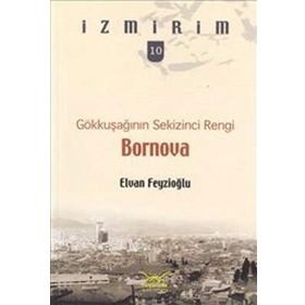 Gökkuşağının Sekizinci Rengi: Bornova - Elvan Feyzioğlu