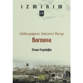 Gökkuşağının Sekizinci Rengi: Bornova - Elvan Feyzioğlu