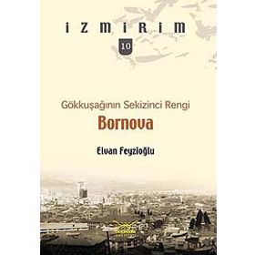 Gökkuşağının Sekizinci Rengi: Bornova - Elvan Feyzioğlu
