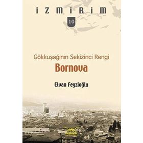 Gökkuşağının Sekizinci Rengi: Bornova - Elvan Feyzioğlu
