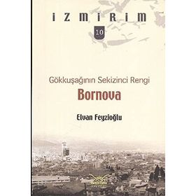 Gökkuşağının Sekizinci Rengi: Bornova - Elvan Feyzioğlu