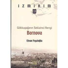 Gökkuşağının Sekizinci Rengi: Bornova - Elvan Feyzioğlu