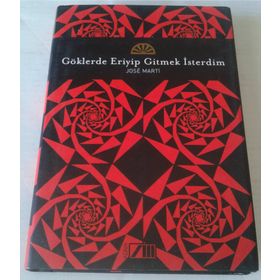 GÖKLERDE ERIYIP GITMEK İSTERDİM - JOSE MARTI