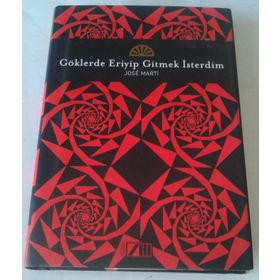 GÖKLERDE ERIYIP GITMEK İSTERDİM - JOSE MARTI
