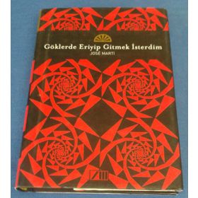 GÖKLERDE ERIYIP GITMEK İSTERDİM - JOSE MARTI