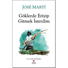 GÖKLERDE ERIYIP GITMEK İSTERDİM - JOSE MARTI