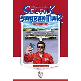 Göklere İmza Atanlar Selçuk Bayraktar - Zekiye Çoban