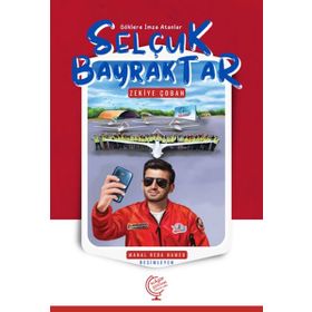 Göklere İmza Atanlar Selçuk Bayraktar - Zekiye Çoban