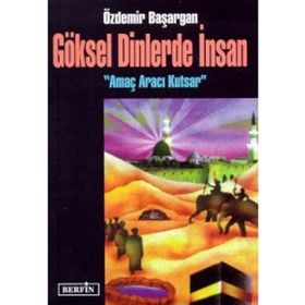 GÖKSEL DINLERDE İNSAN - ÖZDEMİR BAŞARGAN