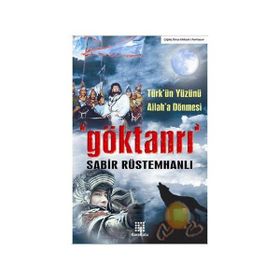 GÖKTANRI TÜRK´ÜN YÜZÜNÜ ALLAH´A DÖNMESİ - SABIR RÜSTAMHANLI